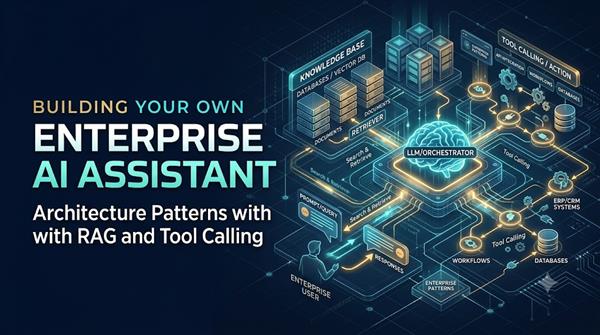 Building Your Own Enterprise AI Assistant: Architecture Patterns with RAG and Tool Calling